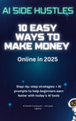Ai Side Hustle: 10 Easy Ways To Make Money Online in 2025